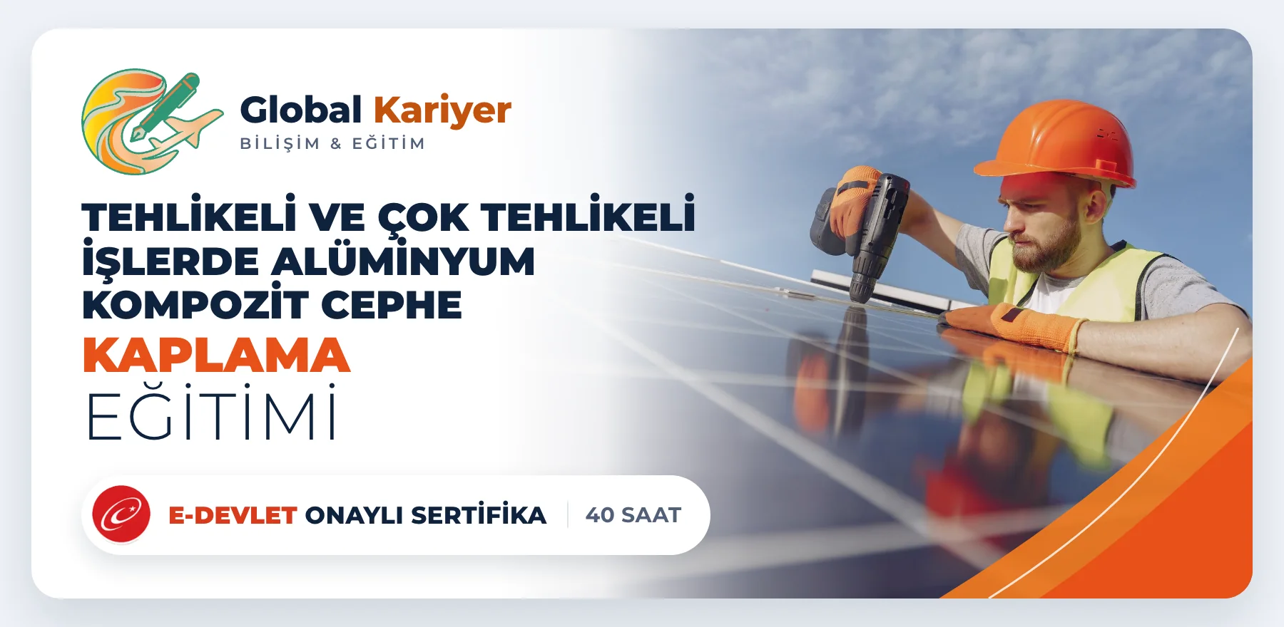 Tehlikeli ve Çok Tehlikeli İşlerde Alüminyum Kompozit Cephe Kaplama Eğitimi — e-Devlet onaylı sertifika programı