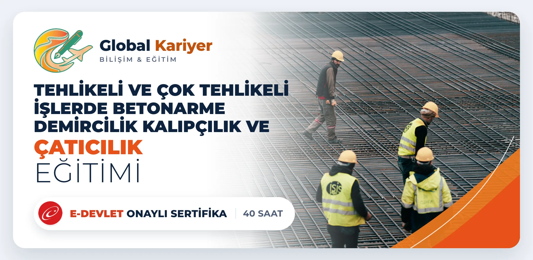 Tehlikeli ve Çok Tehlikeli İşlerde Betonarme Demircilik Kalıpçılık ve Çatıcılık Eğitimi — e-Devlet onaylı sertifika programı