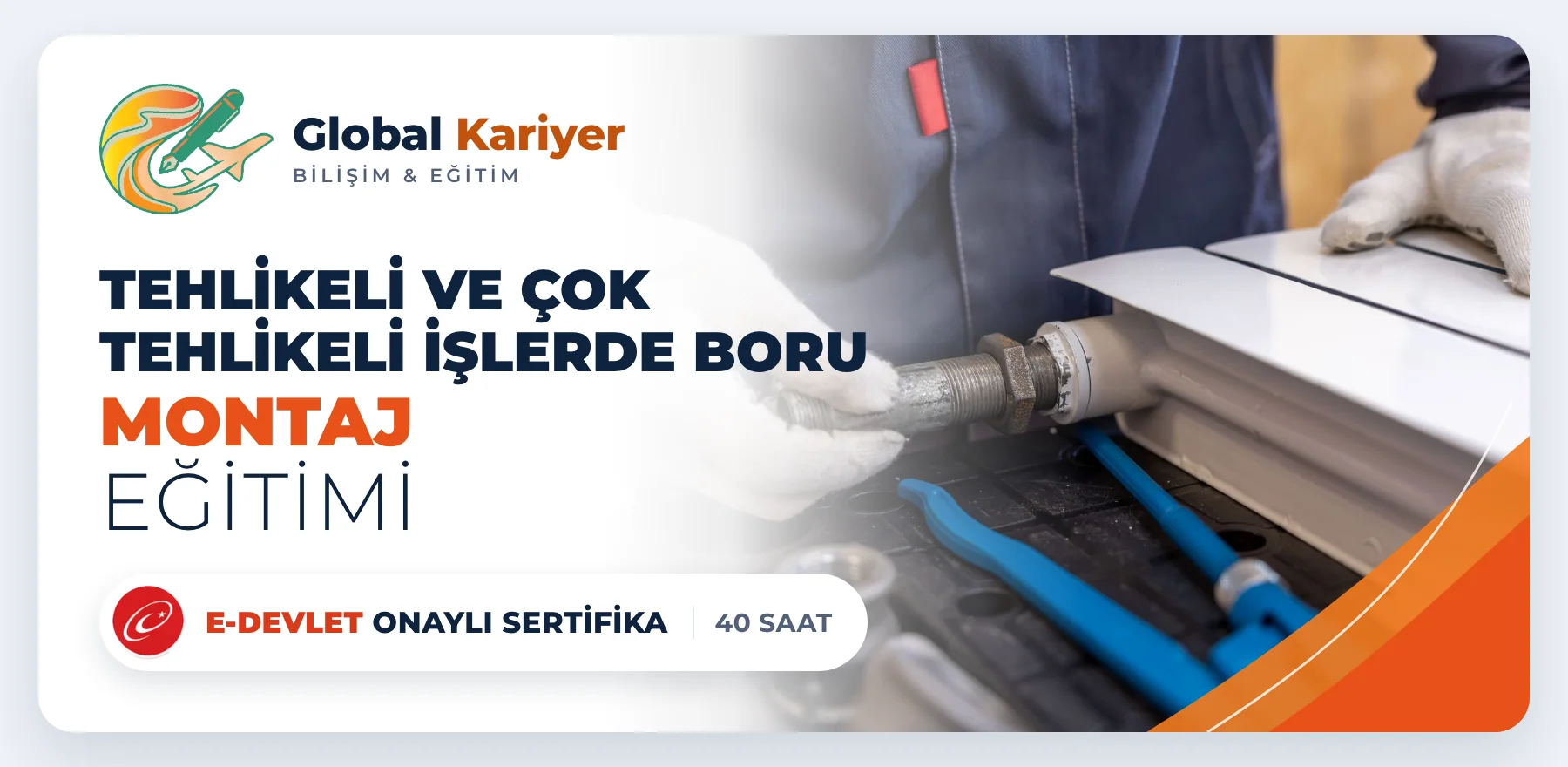 Tehlikeli ve Çok Tehlikeli İşlerde Boru Montaj Eğitimi — e-Devlet onaylı sertifika programı